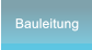 Bauleitung Bauleitung